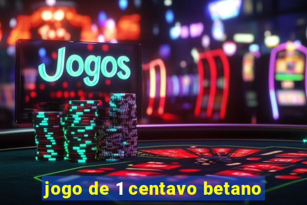 jogo de 1 centavo betano